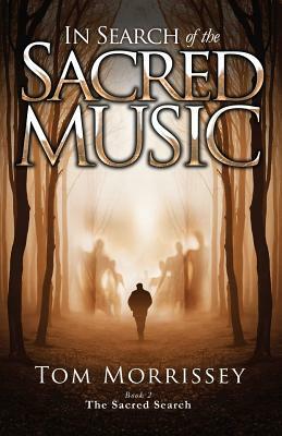 In Search of the Sacred Music by Tom Morrissey