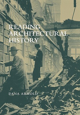 Reading Architectural History by Dana Arnold