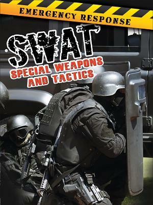 Swat: Special Weapons and Tactics by Tom Greve