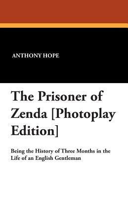 The Prisoner of Zenda [Photoplay Edition] by Anthony Hope