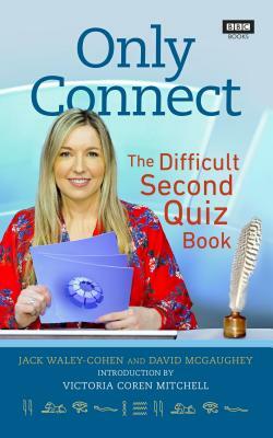 Only Connect: The Difficult Second Quiz Book by Jack Waley-Cohen, Victoria Coren Mitchell