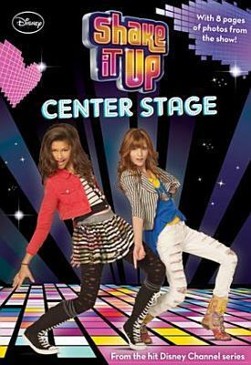 Shake It Up!: Center Stage by Sarah Nathan