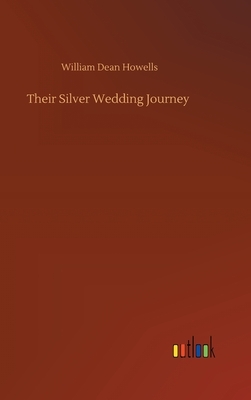 Their Silver Wedding Journey by William Dean Howells