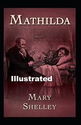 Mathilda Illustrated by Mary Shelley