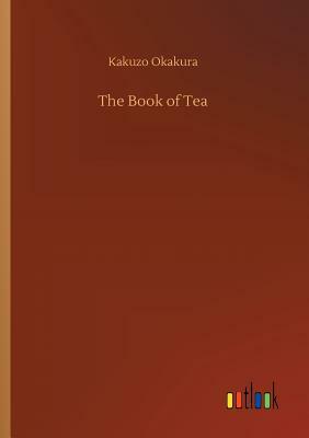 The Book of Tea by Kakuzo Okakura