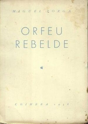 Orfeu Rebelde by Miguel Torga
