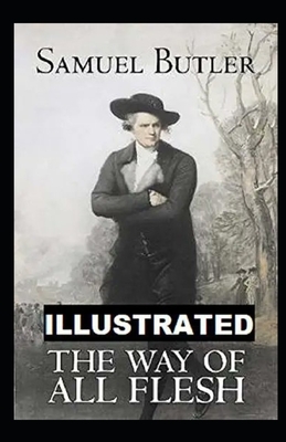 The Way of All Flesh Illustrated by Samuel Butler