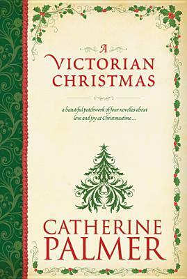 A Victorian Christmas by Catherine Palmer