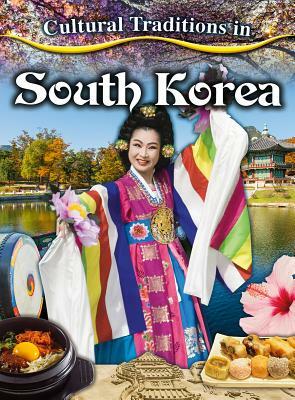 Cultural Traditions in South Korea by Lisa Dalrymple