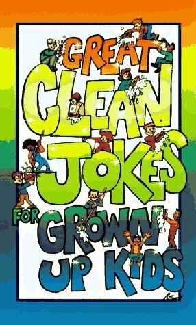 Great Clean Jokes for Grown Up Kids by Daniel E. Harmon