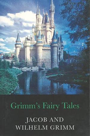 Grimm's Fairy Tales by Jacob Grimm, Wilhelm Grimm