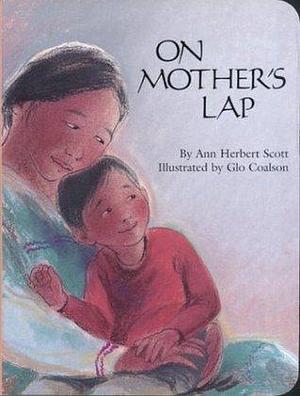 On Mother's Lap Board Book by Glo Coalson, Ann Herbert Scott, Ann Herbert Scott