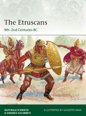 The Etruscans: 9th-2nd Centuries BC by Raffaele D'Amato, Andrea Salimbeti