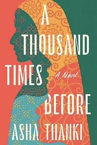 A Thousand Times Before by Asha Thanki