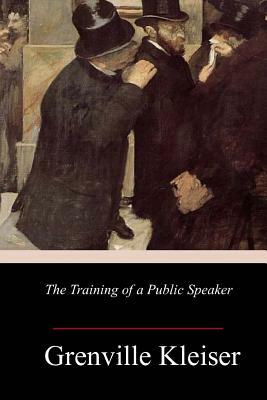 The Training of a Public Speaker by Grenville Kleiser