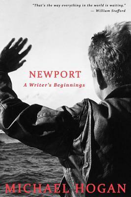 Newport: A Writer's Beginnings by Michael Hogan