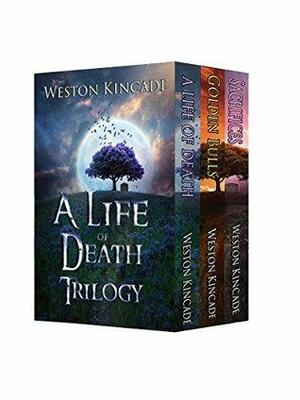 A Life of Death Trilogy by Weston Kincade