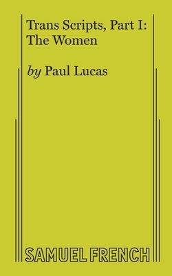Trans Scripts, Part 1: The Women by Paul Lucas