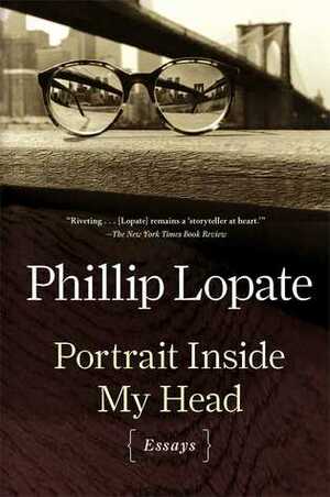 Portrait Inside My Head: Essays by Phillip Lopate