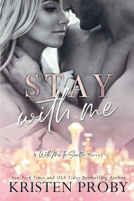 Stay With Me by Kristen Proby