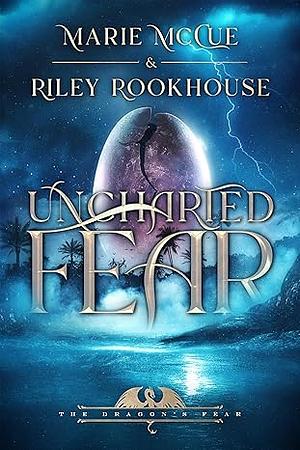 Uncharted Fear by Riley Rookhouse, Marie McCue