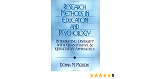 Research Methods in Education and Psychology: Integrating Diversity with Quantitative and Qualitative Approaches by Donna M. Mertens