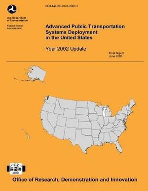 Advanced Public Transportation Systems Deployment in the United States- Year 2002 Update by Robert F. Casey, U. S. Department of Transportation