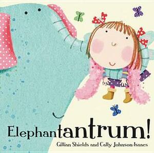 Elephantantrum! by Gillian Shields