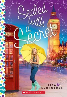 Sealed with a Secret: A Wish Novel by Lisa Schroeder