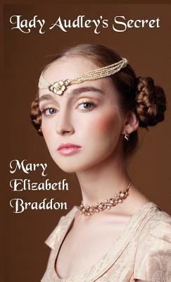 Lady Audley's Secret by Mary Elizabeth Braddon