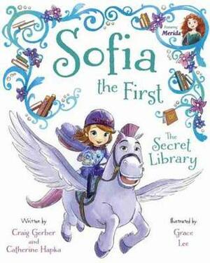 Sofia the First The Secret Library: Purchase Includes Disney eBook! by The Walt Disney Company, Grace Lee
