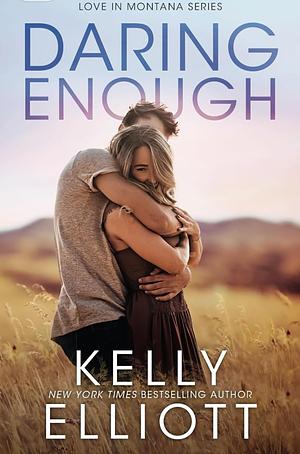 Daring Enough by Kelly Elliott