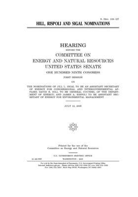 Hill, Rispoli, and Sigal nominations by Committee on Energy and Natura (senate), United States Senate, United States Congress