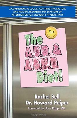 The A.D.D. & A.D.H.D. Diet! by Howard Peiper, Rachel Bell