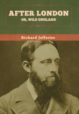 After London; Or, Wild England by Richard Jefferies