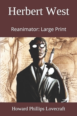 Herbert West: Reanimator: Large Print by H.P. Lovecraft