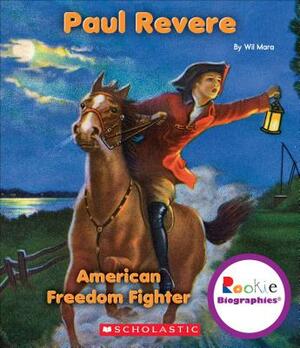 Paul Revere (Rookie Biographies) by Wil Mara