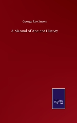 A Manual of Ancient History by George Rawlinson