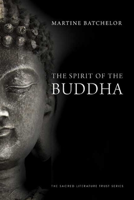 The Spirit of the Buddha by Martine Batchelor