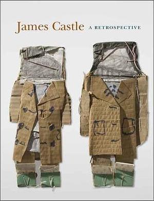 James Castle: A Retrospective by Jeffrey Wolf, Jeffrey Wolf