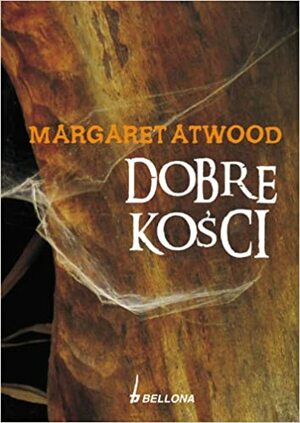 Dobre kości by Margaret Atwood