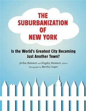 Suburbanization of New York by Jerilou Hammett, Jerilou Hammett, Kingsley Hammett