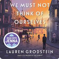 We Must Not Think of Ourselves by Lauren Grodstein