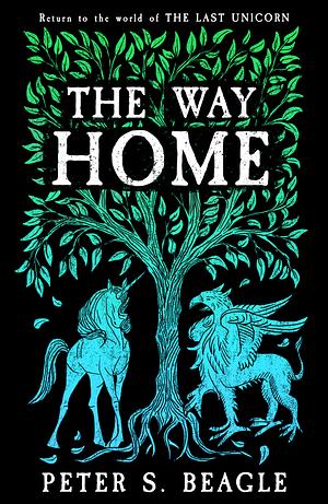 The Way Home: Two Novellas from the World of the Last Unicorn by Peter S. Beagle