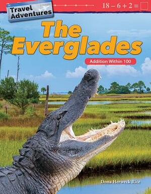 Travel Adventures: The Everglades: Addition Within 100 by Dona Herweck Rice