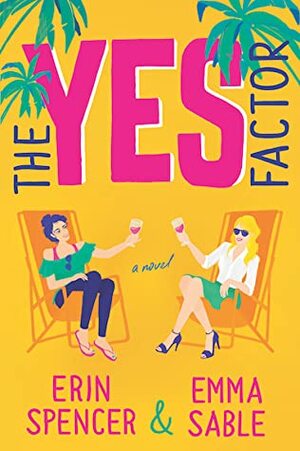 The Yes Factor by Erin Spencer, Emma Sable