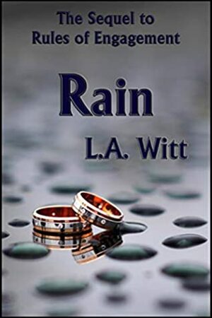 Rain: The Sequel to Rules of Engagement by L.A. Witt
