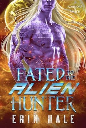 Fated to the Alien Hunter by Erin Hale