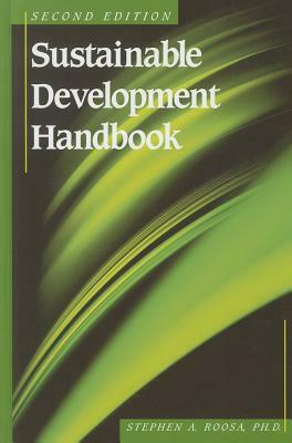 Sustainable Development Handbook, Second Edition by Stephen A. Roosa