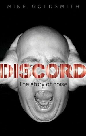 Discord: The Story of Noise by Mike Goldsmith